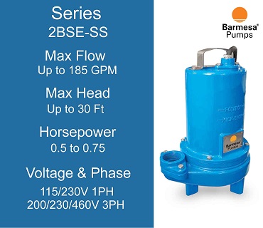 Barmesa Sewage Pumps, 2BSE-SS Series, 0.5 to 0.75 Horsepower, 115/230 Volts 1 Phase, 200/230/460 Volts 3 Phase